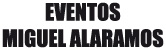Eventos Miguel Alaramos
