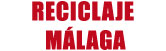 Reciclaje Málaga