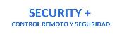Security + Control Remoto y Seguridad